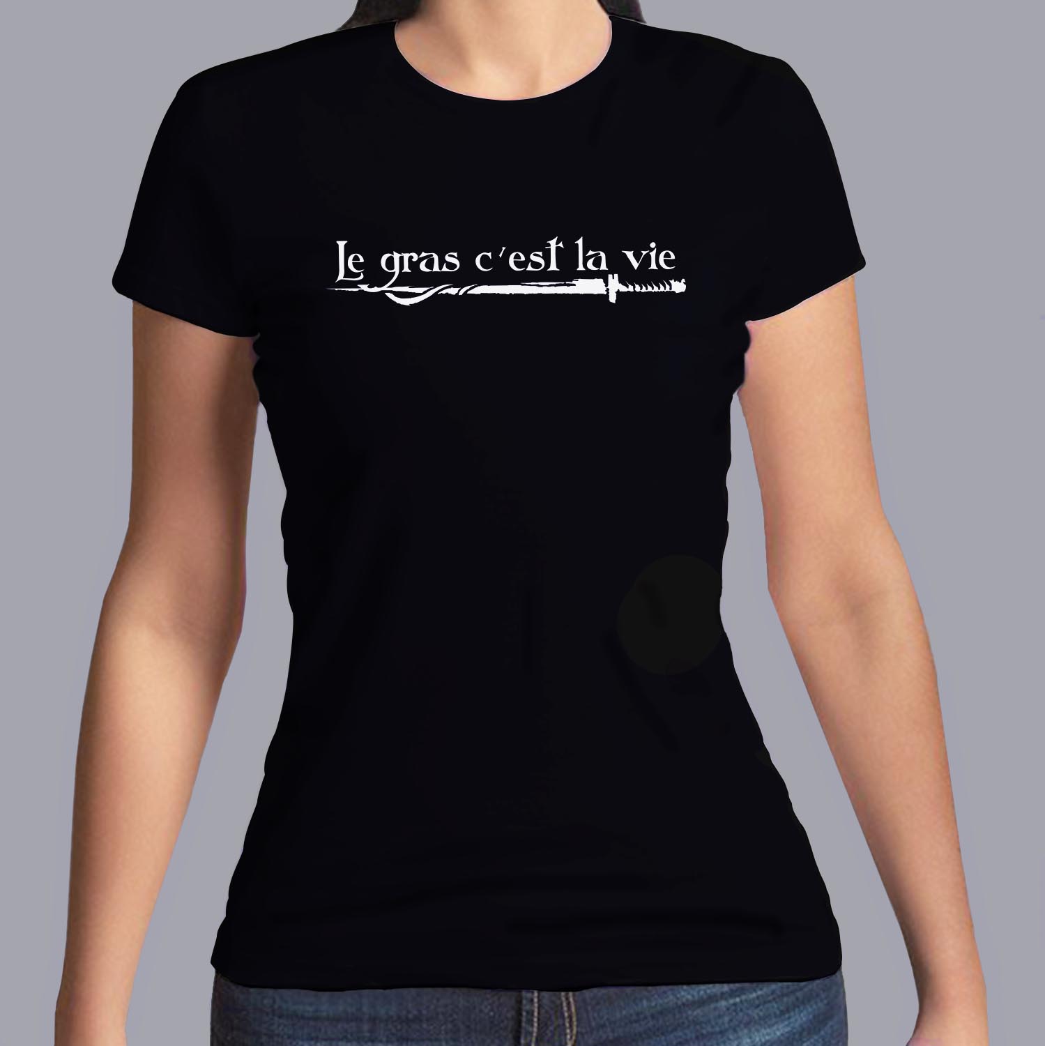 fk4- Kaamelott - Le gras cest la vie - t shirt femme noir -tee shirt - série - francaise - roi arthur - m6 - alexandre astier - leodagan