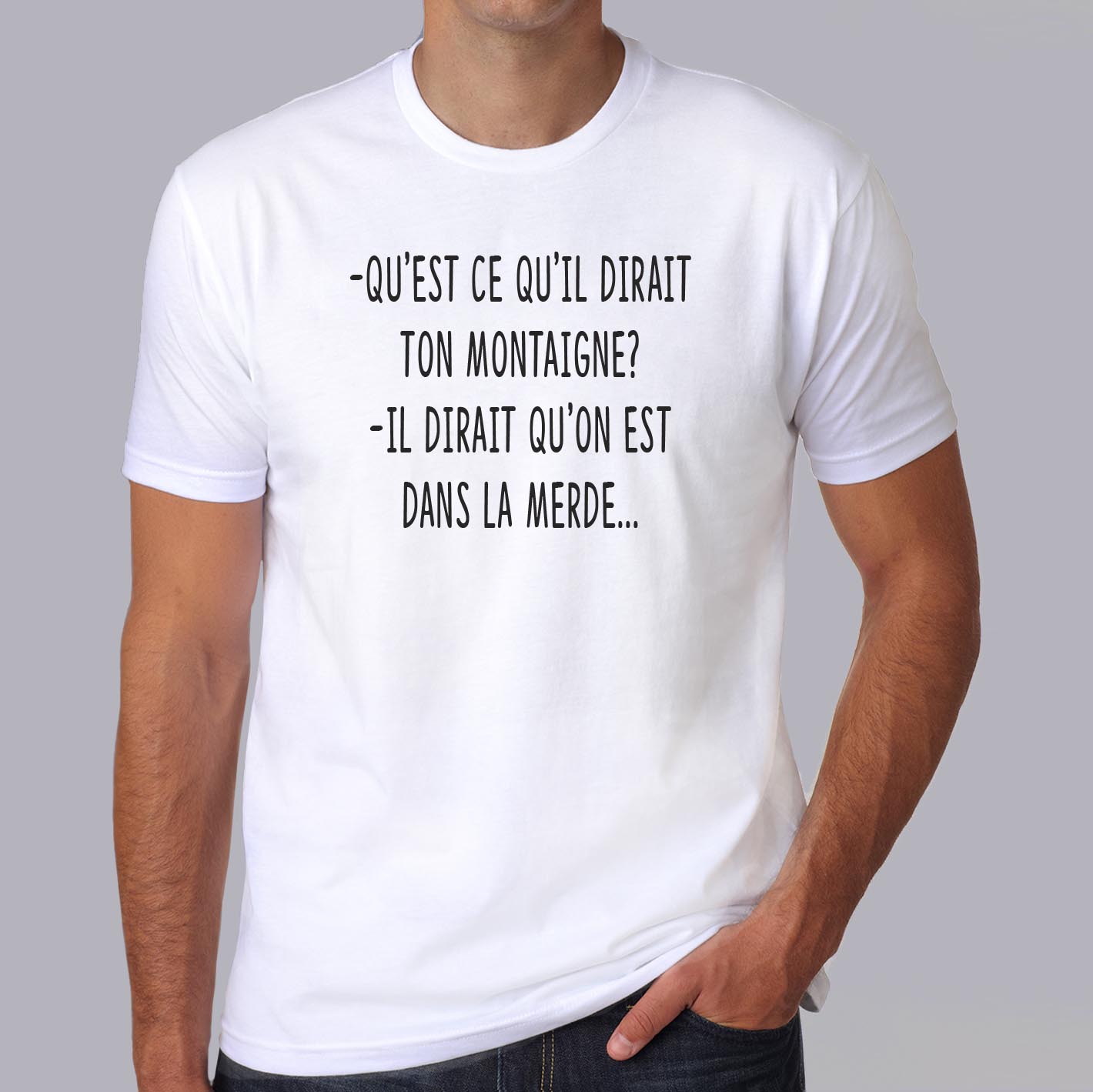 fltf3- Les-trois-frères- qu-est-ce-q-uil-dirait-ton-montaigne-il-dirait-qu-on-est-dans-la-merde-t shirt-tee-shirt-citation-film-francais-culte-HB