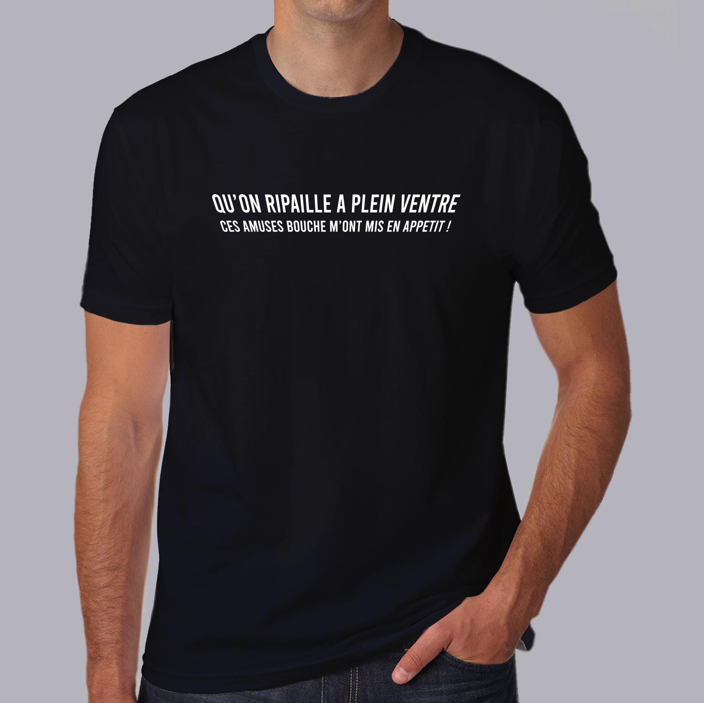 T Shirt Qu on ripaille plein ventre ces amuses bouche m ont mis en app tit Les Visiteurs