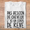 fth7-t-shirt-Humour-pas-besoin-de-cheveux-j-ai-un-corps-de-reve-tee-shirt-fun-je-m-assume-homm-femme-pb