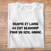 ffsrr2-RRRrrr-chauve-et-lache-ca-fait-beaucoup-pour-un-seul-homme-t-shirt-tee-shirt-Homme-femme-pb