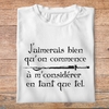 fk17- Kaamelott J'aimerais bien qu'on commence à me considérer en tant que tel- t shirt plié homme - couleur blanc