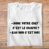 ffsrr8-RRRrrr-donc-votre-chef-c-est-le-chauve-bah-non-c-est-moi-t-shirt-homme-tee-shirt-femme-pb