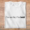 ftnb6-Nourriture-boissons-t-shirt-I-m-not-fat-i-m-bold-tee-shirt-homme-femme-pb