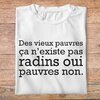 fcapcv1- C'est arrivé près de chez vous- Des vieux pauvres ca n'existe pas radins oui pauvres non - t shirt plié homme - couleur blanc