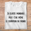 flddc5- Le dîner de cons - La classe mondiale, peut être même le champion du monde -  t shirt plié homme - couleur blanc
