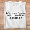 fcapcv2- C'est arrivé près de chez vous- qu'est ce que t'attends peau d'couilles le ressac- t shirt plié homme - couleur blanc