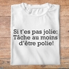 fcapcv3- C'est arrivé près de chez vous- Si t'es pas jolie tâche au moins d'être polie- t shirt plié homme - couleur blanc
