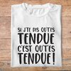 fd2- dikkenek-si j'te dis qu't'es tendue c'est qu't'es tendue - t shirt plié homme - couleur blanc