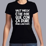 fth6-Humour-vaut-mieux-etre-ibvre-que-con-ca-dure-moins-longtemps-t-shirt-phrase-fun-fn