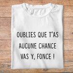 flb1-T-shirt-les bronzés-oublies-que-t-as-aucune-chance-vas-y-fonce-film-culte-pb