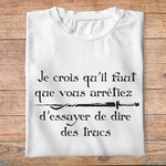 fk14- Kaamelott Je crois que vous devriez arrêter d'essayer de dire des trucs  - t shirt plié homme - couleur blanc
