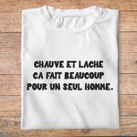 ffsrr2-RRRrrr-chauve-et-lache-ca-fait-beaucoup-pour-un-seul-homme-t-shirt-tee-shirt-Homme-femme-pb