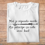 fk3- Kaamelott -Moi je réponds merde, en principe ça colle avec tout - t shirt plié homme - couleur blanc