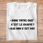 ffsrr8-RRRrrr-donc-votre-chef-c-est-le-chauve-bah-non-c-est-moi-t-shirt-homme-tee-shirt-femme-pb