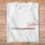 ftnb3-Nourriture-boissons-t-shirt-drinking-problems-solution--tee-shirt-homme-femme-pb