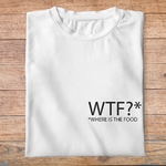 ftnb5-Nourriture-boissons-t-shirt-WTF-where-is-the-food-tee-shirt-homme-femme-pb