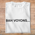 ftp2-politique-t-shirt-Bah-voyons-tee-shirt-homm-femme-zemmour-pb