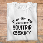 ftmi8-meme-internet-je-suis-pas-venu-ici-pour-souffrir-ok-pour-homme-et-femmes-pb