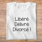 T-shirt-libérée-délivrée-divorcée-tee-shirt-divorce-séparation-tshirt-homme-et-femme-pbh