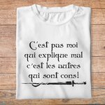 fk26-  Kaamelott  C'est pas moi qui explique mal c'est les autres qui sont cons - t shirt plié homme - couleur blanc