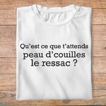 fcapcv1- C'est arrivé près de chez vous- qu'est ce que t'attends peau d'couilles le ressac- t shirt plié homme - couleur blanc