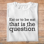 fcapcv6- C'est arrivé près de chez vous- Eat or to be eat that is the question - t shirt plié homme - couleur blanc