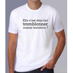 fcapcv7- Cest arrivé près de chez vous- Elle sest déjà fait tromblonner mamie tromblon - t shirt porté homme - couleur blanc