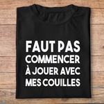 fd1- dikkenek-faut pas commencer a jouer avec mes couilles - t shirt plié homme - couleur noir