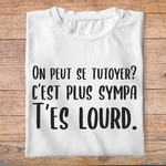 flcdlp12- La cité de la peur -On peut se tutoyer c'est plus sympa t'es lourd- t shirt plié homme - couleur blanc