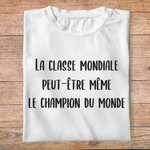 flddc5- Le dîner de cons - La classe mondiale, peut être même le champion du monde -  t shirt plié homme - couleur blanc