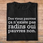 fcapcv1- Cest arrivé près de chez vous- Des vieux pauvres ca nexiste pas radins oui pauvres non - t shirt plié homme - couleur noir