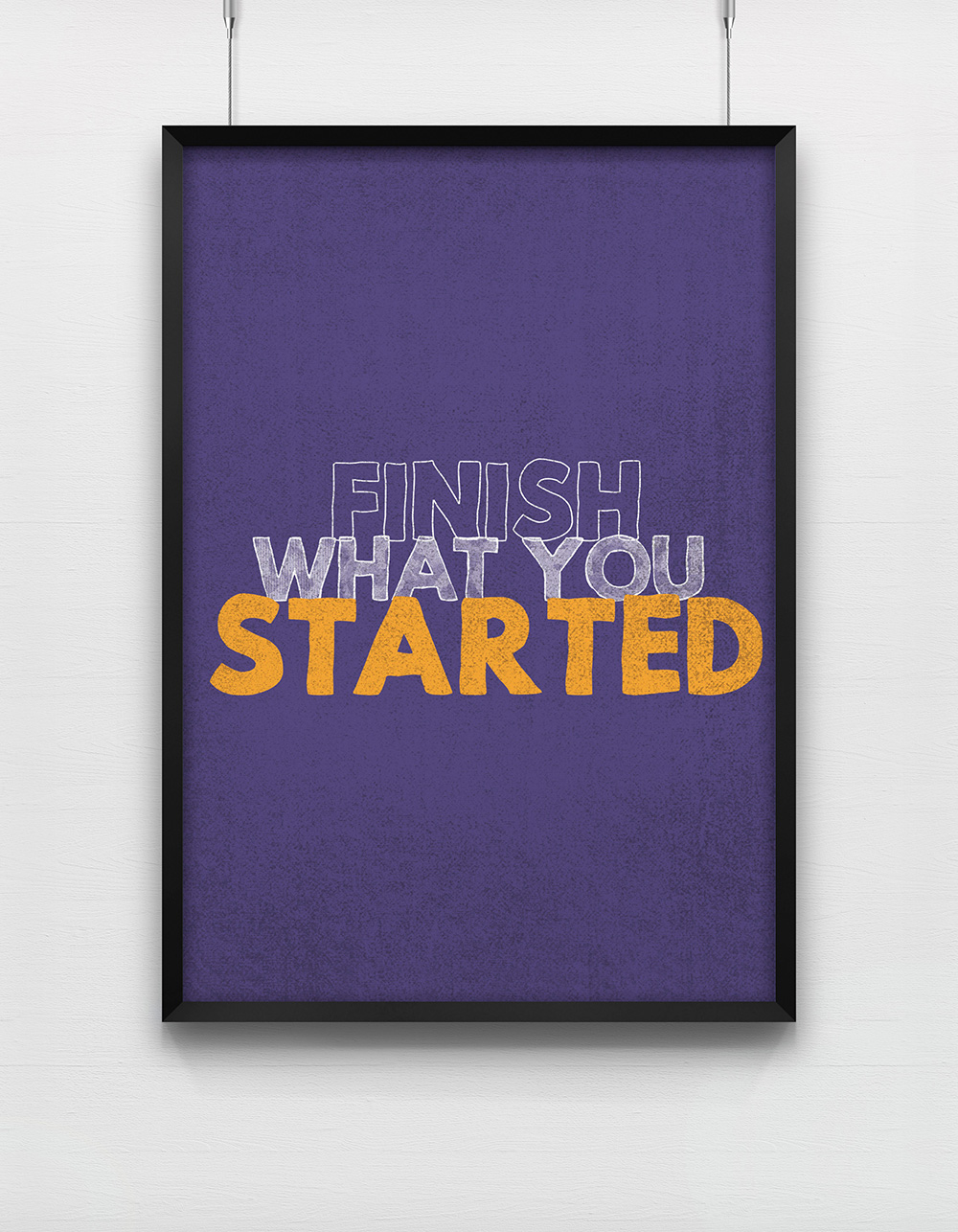 finish_what_you_started_poster-cadre