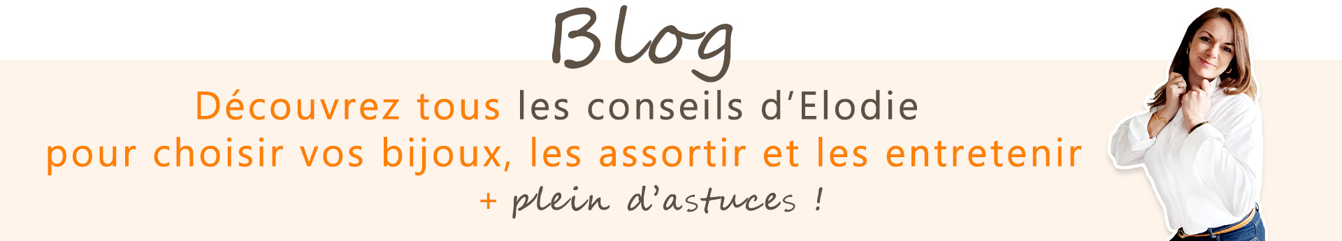 Blog conseils et astuces bijoux - Olympe bijoux