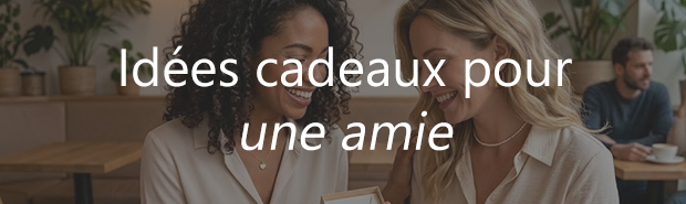 Sélection idée cadeau pour une amie