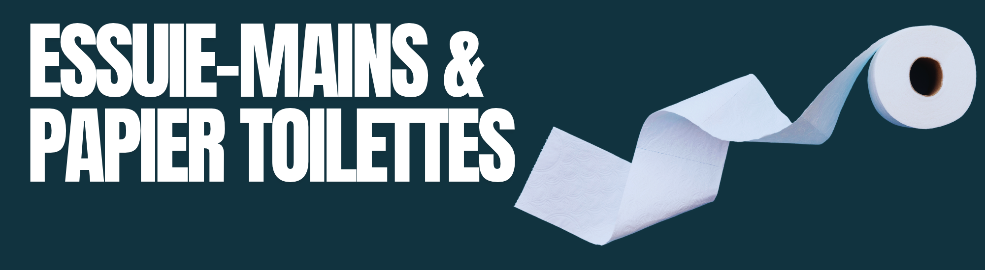 Essuie-mains & Papier toilettes