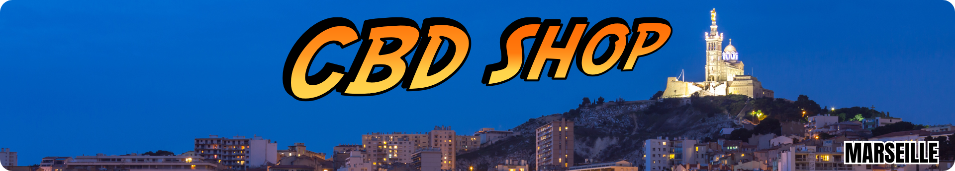 cbd shop marseille - magasin cbd marseille - livraison cbd marseille