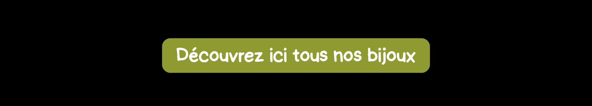 Découvrez ici tous nos bijoux