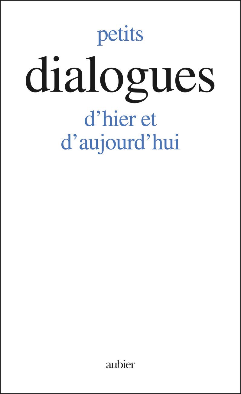 PETITS DIALOGUES - D'HIER ET D'AUJOURD'HUI