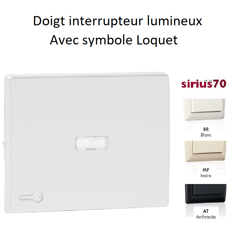 Doigt interrupteur lumineux avec symbole loquet Sirius 70794T