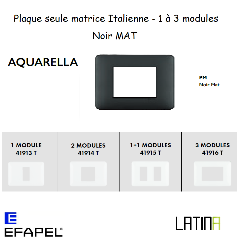 Plaque aquarella matrice italienne 41913TPM 42914TPM 42915TPM 42916TPM Noir MAT