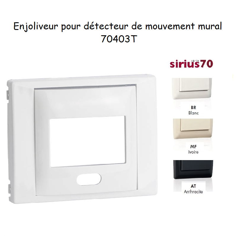 Enjoliveur pour détecteur de mouvement mural Sirius 70 70403T