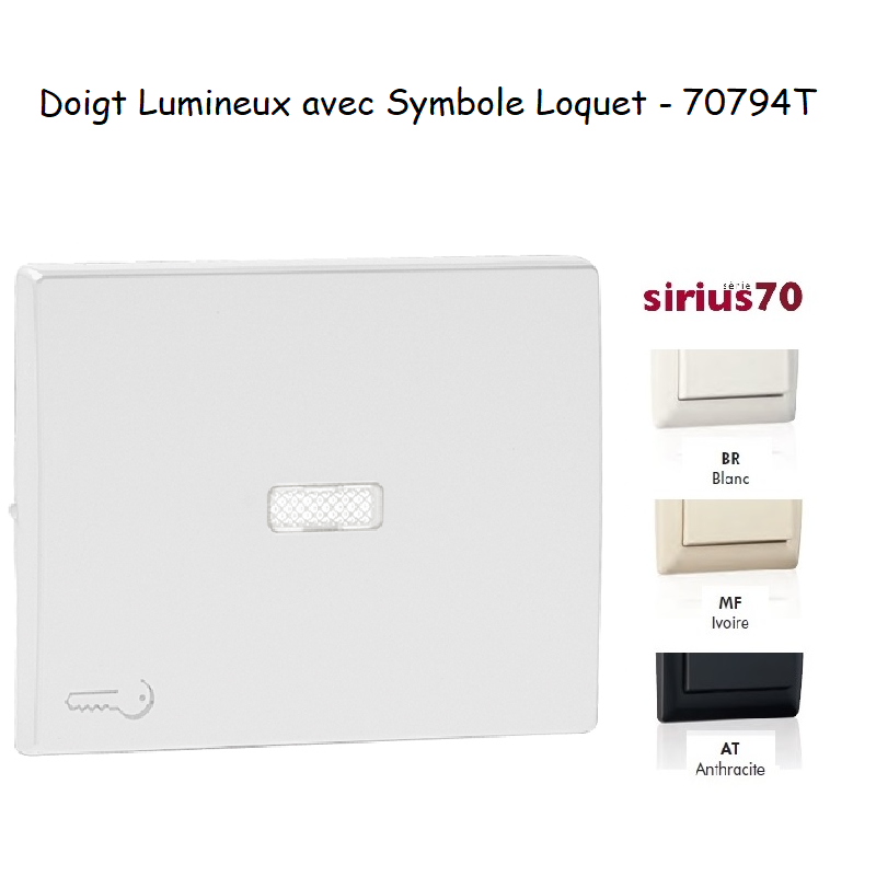 Doigt interrupteur lumineux avec symbole loquet Sirius 70794T