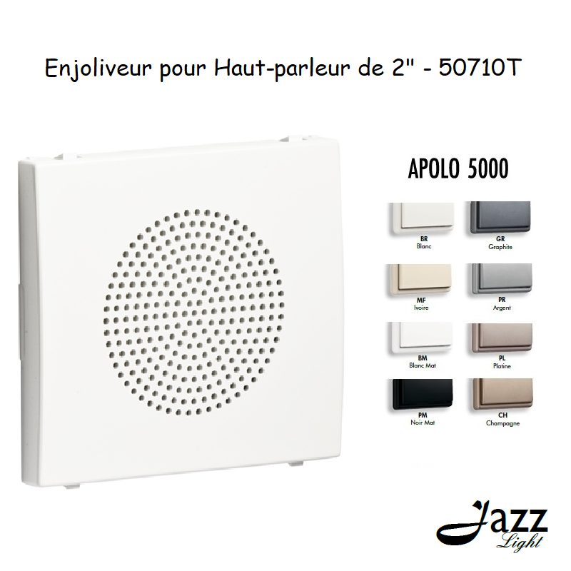 Enjoliveur pour haut parleur 2 APOLO5000 50710T