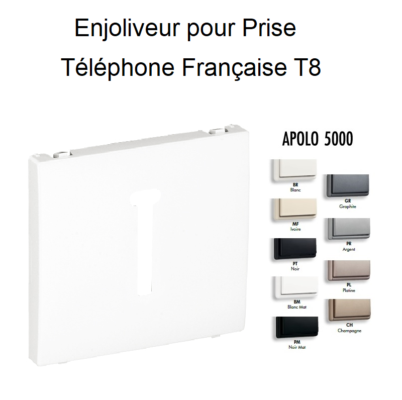 Enjoliveur pour Prise de Téléphone Française T8 - APOLO 5000