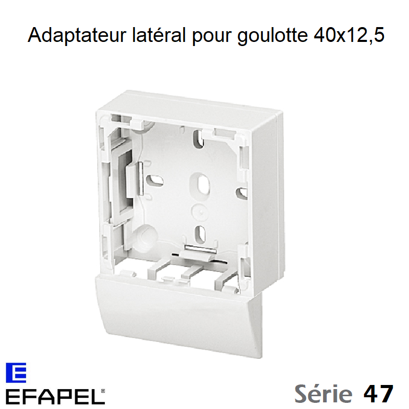 Adaptateur Latéral Série 47 pour Goulotte 40x12,5