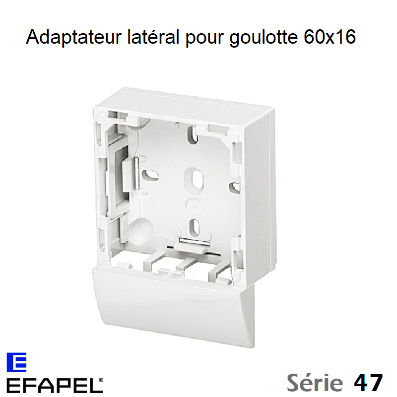 Adaptateur Latéral Série 47 pour Goulotte 60x16