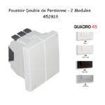 Poussoir Double de Persienne 2 modules Quadro 45281S