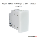 Voyant 2 États Vert Rouge 12-24 V - 1 module Quadro 45367S