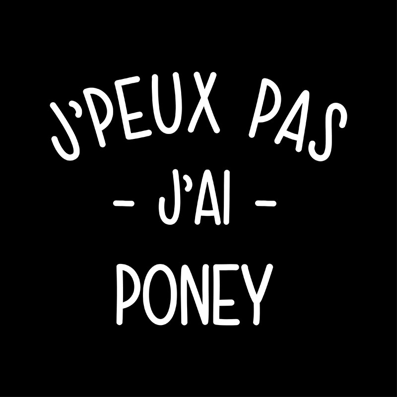 022-jpeux-pas-jai-poney